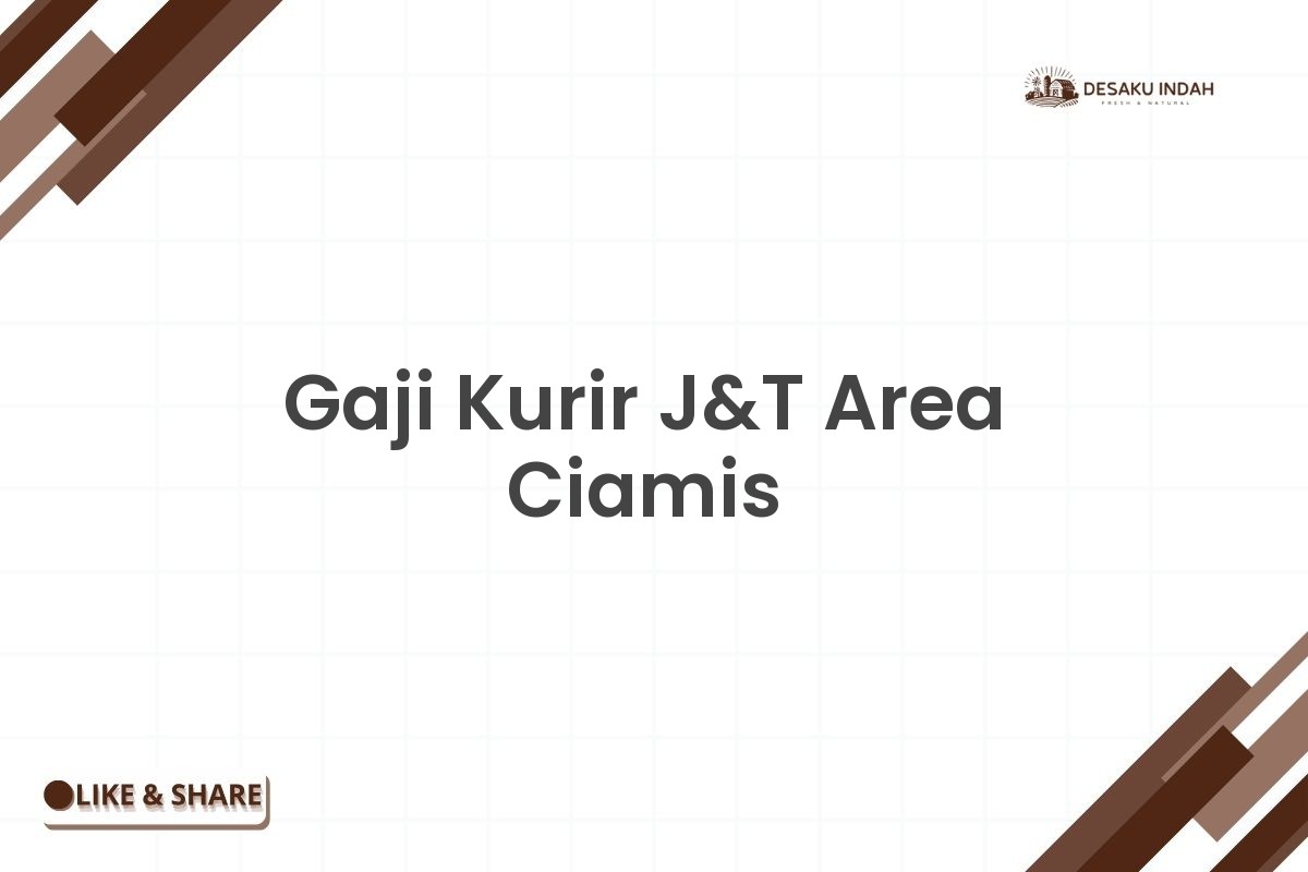 Gaji Kurir J&T Area Ciamis