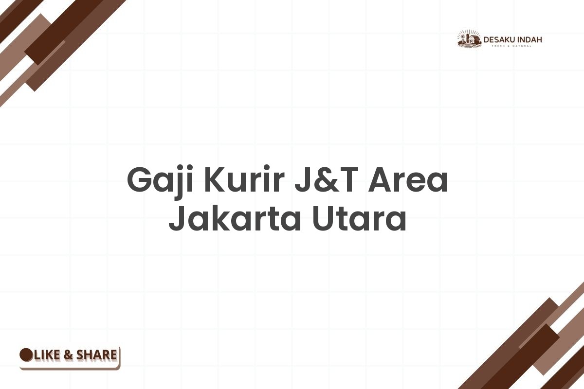 Gaji Kurir J&T Area Jakarta Utara