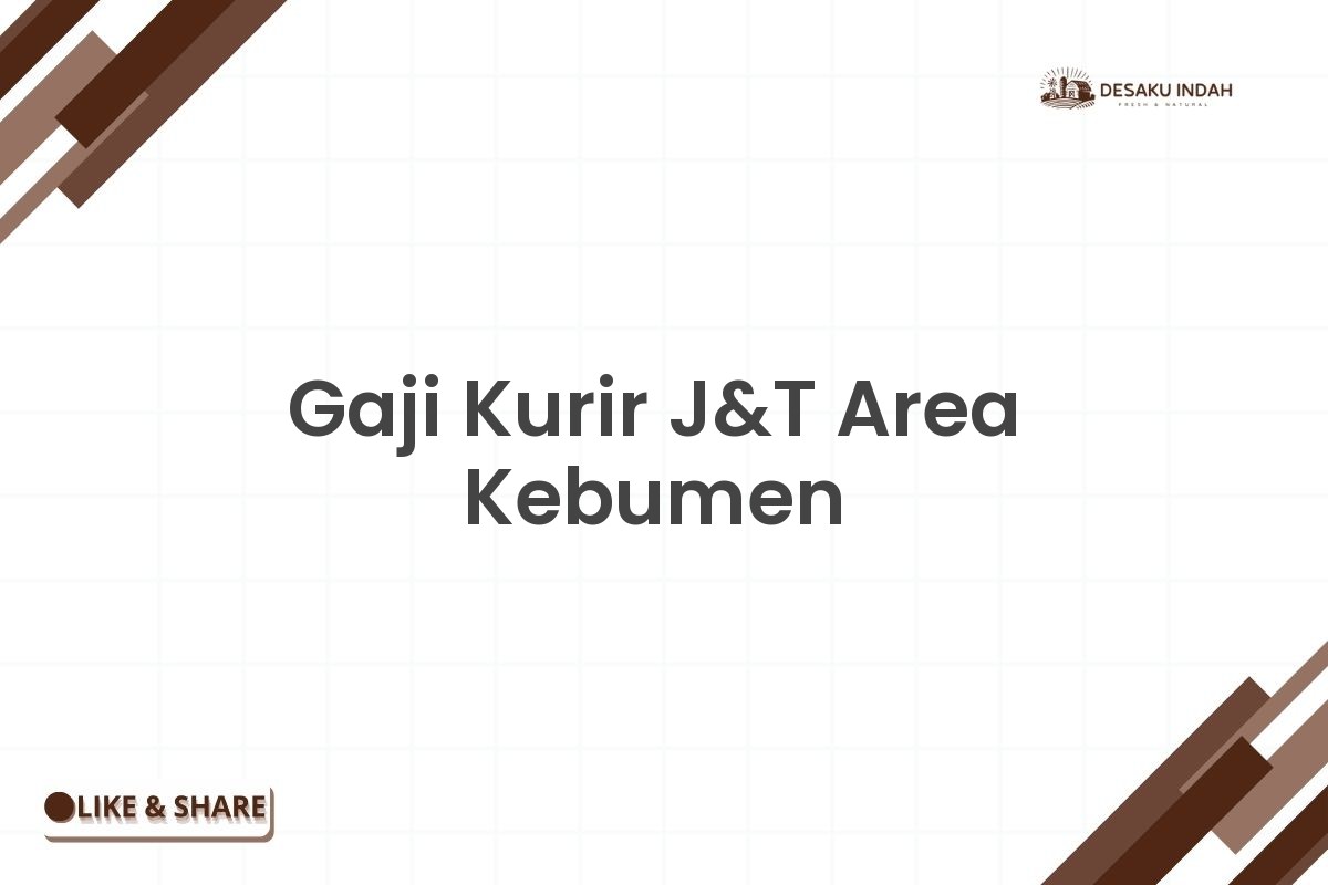 Gaji Kurir J&T Area Kebumen