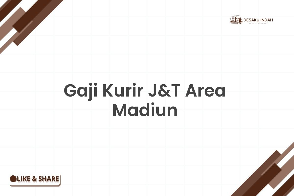 Gaji Kurir J&T Area Madiun