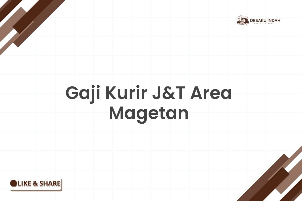 Gaji Kurir J&T Area Magetan