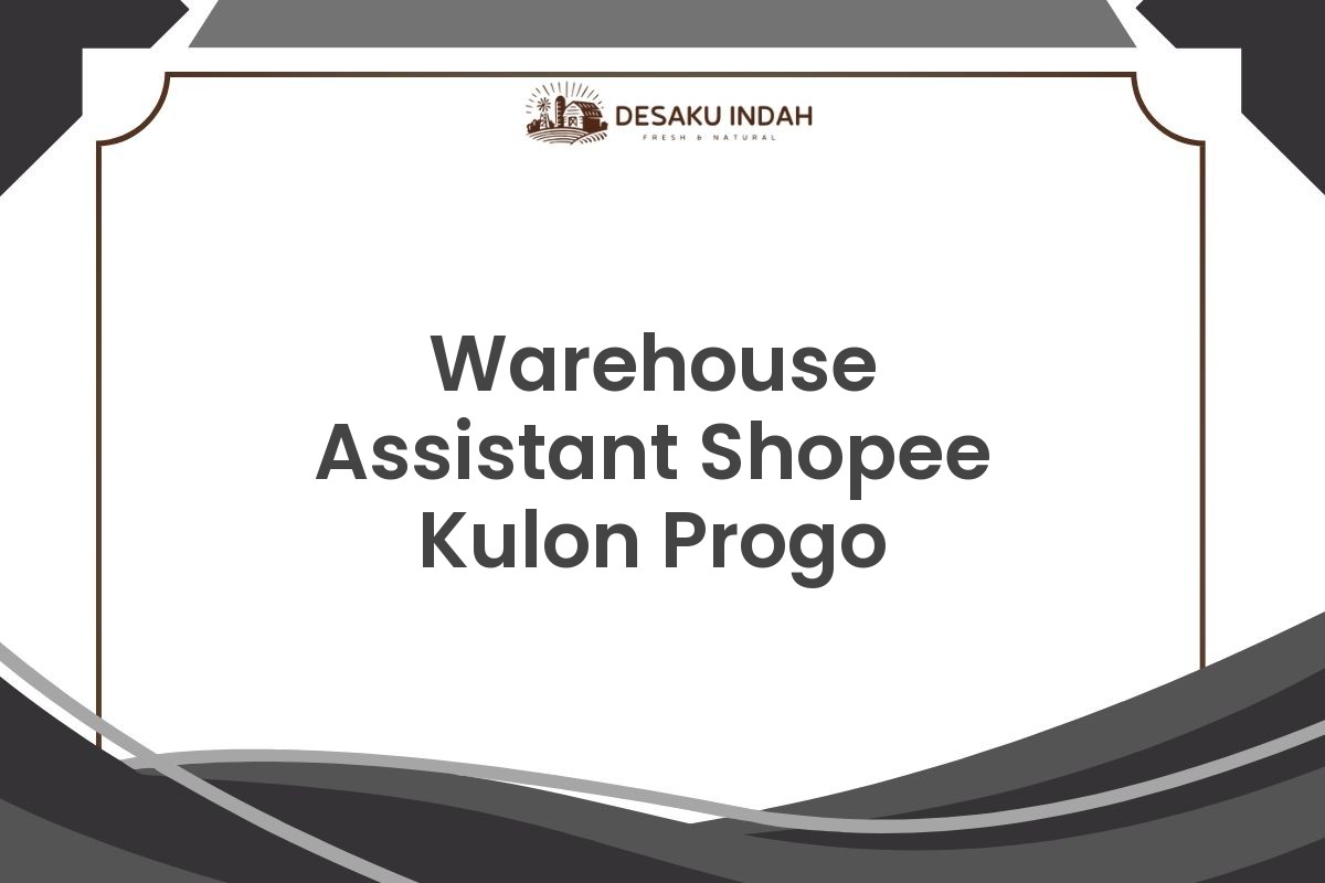 Warehouse Assistant Shopee Kulon Progo